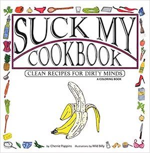 Cover photo for Suck My Cookbook: Clean Recipes for Dirty Heads