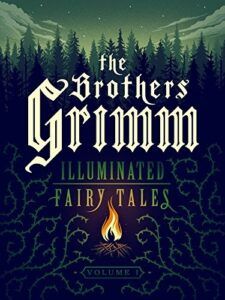 The Brothers Grimm: Illuminated Fairy Tales, Vol. 1
