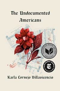 A graphic of the cover of The Undocumeted Americans by Karla Cornejo Villavicencio