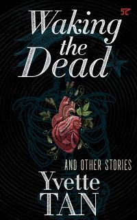 Cover of Waking The Dead and Other Stories by Yvette Tan