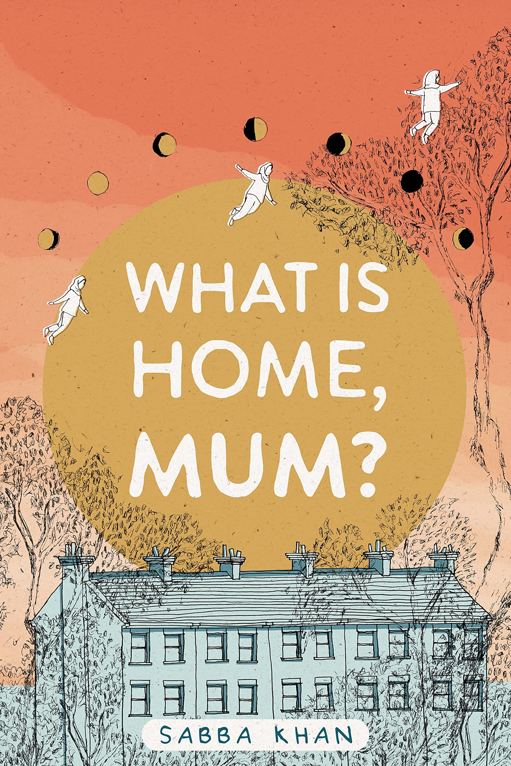 cover of What Is Home, Mum? by Sabba Khan