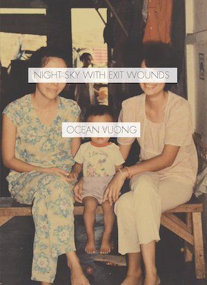 Night Sky With Exit Wounds by Ocean Vuong book cover