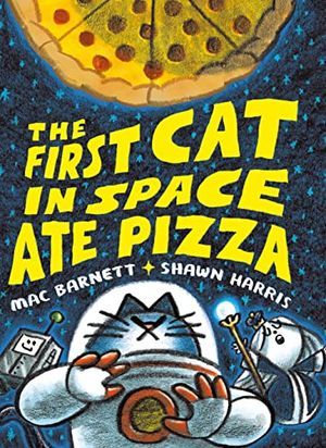 Cover of The First Cat in Space Ate Pizza by Barnett