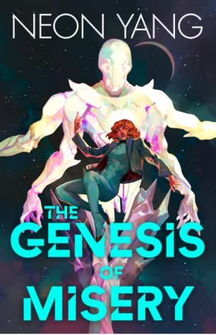 cover of The Genesis of Misery Neon Yang; illustration of a young woman being held by a six-armed white statue