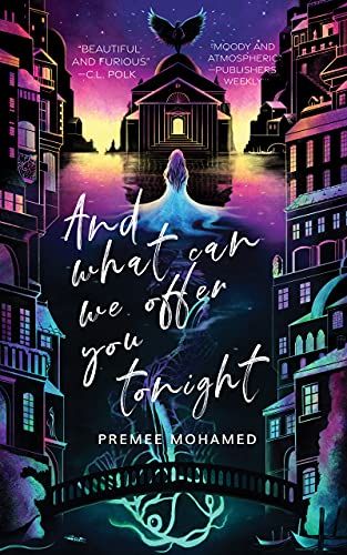 Neon Hemlock Press romanının kapak resmi Ve Premee Mohamed tarafından Bu Gece Size Ne Sunabiliriz?