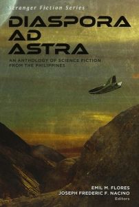 Cover of Diaspora Ad Astra: An Anthology of Science Fiction from the Philippines edited by Emil Flores and Joseph Frederic Nacino