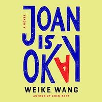 A graphic of the cover of Joan Is Okay by Weike Wang