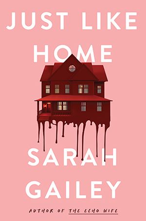 Book cover of JUST LIKE HOME by Sarah Gailey 
