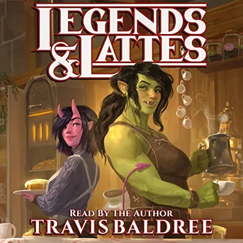 Legends & Lattes by Travis Baldree Audiobook Cover