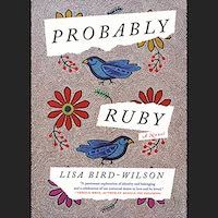 A graphic of the cover of Probably Ruby by Lisa Bird-Wilson