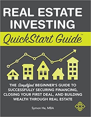 Cover of Real Estate Investing Quick Start Guide: The simplified beginner's guide to successfully securing financing, closing your first deal and building wealth through real estate