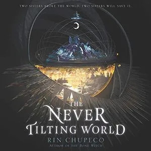 The Never Tilting World by Rin Chupeco Audiobook Cover