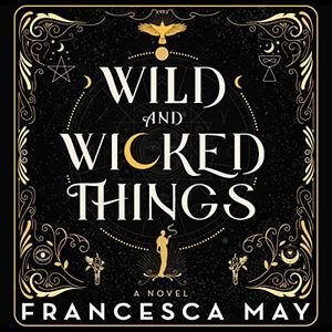 Wild and Wicked Things by Francesca May Audiobook Cover