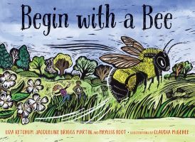 Begin with a Bee by Phyllis Root et al