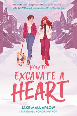Cover of HOW TO EXCAVATE A HEART by Jake Maia Arlow
