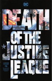 The cover of Justice League 75. It has a black background with the words "Death of the Justice League" in huge text. The Leaguers are depicted within the letters, screaming in pain.