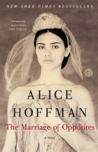 The cover of The Marriage of Opposites by Alice Hoffman, a sepia photo of a bride in a wedding veil