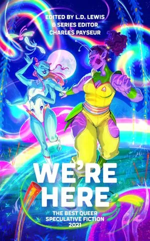 cover image of the best of anthology we're here: the best queer speculative fiction of 2021 