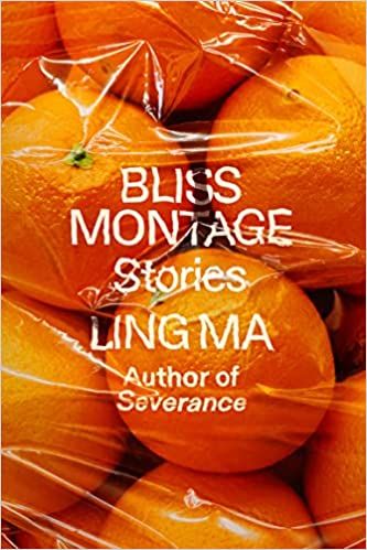 cover of Bliss Montage: Stories by Ling Ma; photo of a close-up of oranges in a clear plastic bag