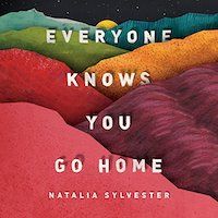 Un graphique de la couverture de Tout le monde sait que vous rentrez chez vous par Natalia Sylvester