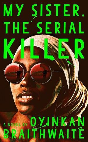 Cover of My Sister, The Serial Killer by Oyinkan Braithwaite