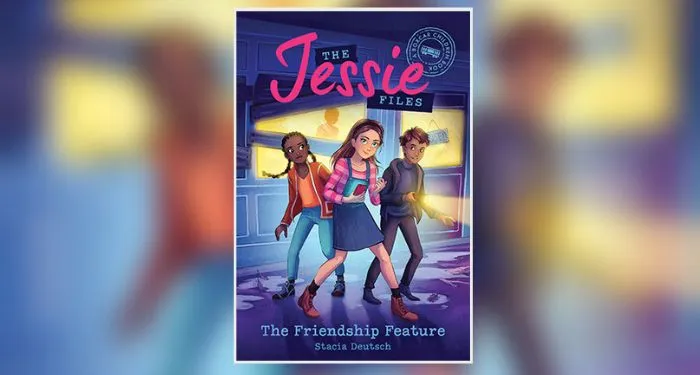 Book cover for THE JESSIE FILES: THE FRIENDSHIP FEATURE by Stacia Deutsch