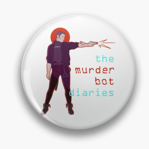 A white pin with a humanoid figure shooting a gun to the left. The text reads "The Murderbot Diaries." 