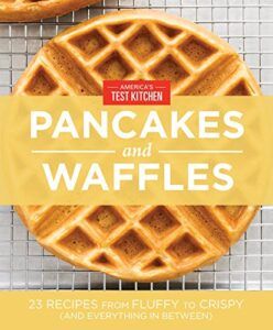 America's Test Kitchen Pancakes and Waffles