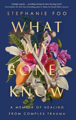 Book Cover of What My Bones Know by Stephanie Foo