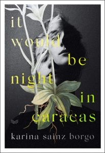 Cover image of It Would Be Night in Caracas by Karina Sainz Borgo