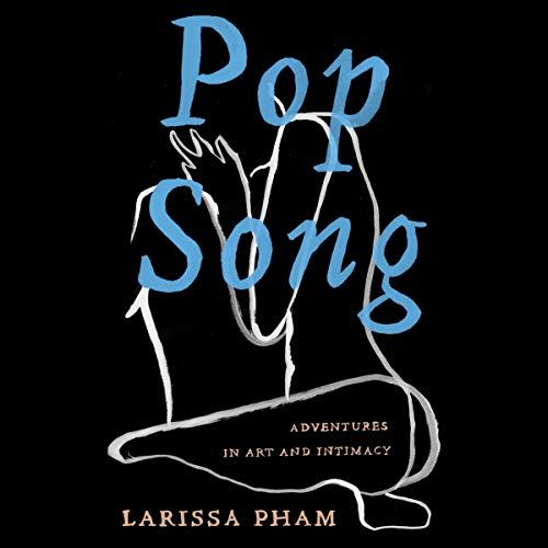 audiobook cover of Pop Song: Adventures in Art & Intimacy by Larissa Pham