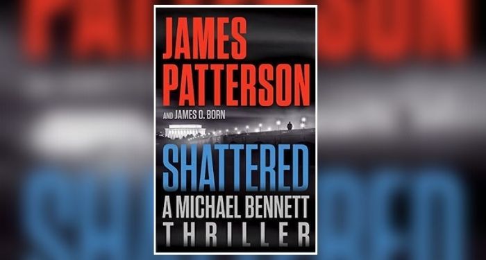 Book cover of SHATTERED by James Patterson