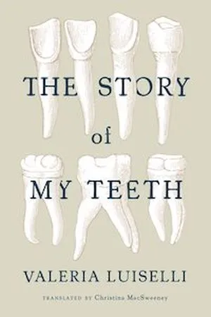 A graphic of the cover of The Story of My Teeth by Valeria Luiselli