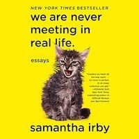 Samantha Irby'nin We Are Never Meet in Real Life'ın kapak resmi