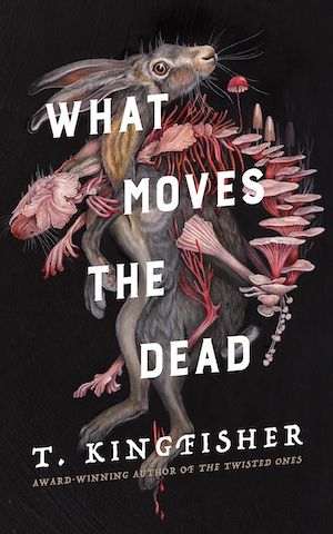 Book cover of What Moves the Dead by T. Kingfisher