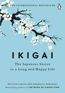 İkigai: Uzun ve Mutlu Bir Yaşamın Japon Sırrı