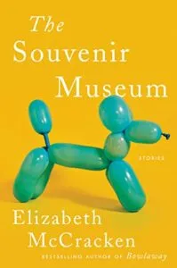 over of The Souvenir Museum by Elizabeth McCracken