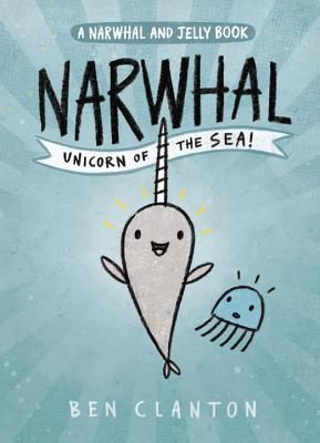 Narwhal: Unicorn of the Sea by Ben Clanton Book Cover