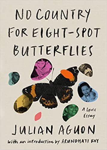 cover of No Country for Eight-Spot Butterflies: A Lyric Essay by Julian Aguon; photos overlapping in the wings of a butterfly