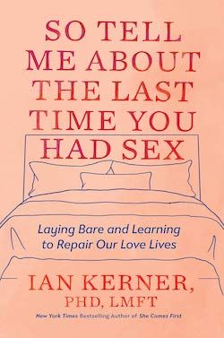 So Tell Me About the Last Time You Had Sex by Ian Kerner book cover