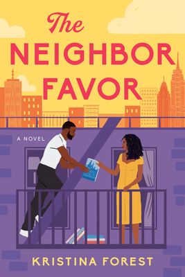 cover of The Neighbor Favor by Kristina Forest; Black man and woman standing on a fire escape, each holding one side of a book