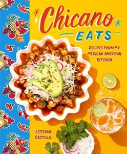  Recipes from My Mexican-American Kitchen