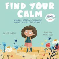 cover of Find Your Calm A Mindful Approach to Relieve Anxiety and Grow Your Bravery