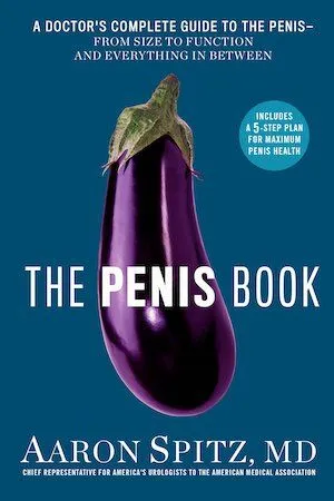 The Penis Book: A Doctor's Complete Guide to the Penis--From Size to Function and Everything in Between by Aaron Spitz, M.D. book cover