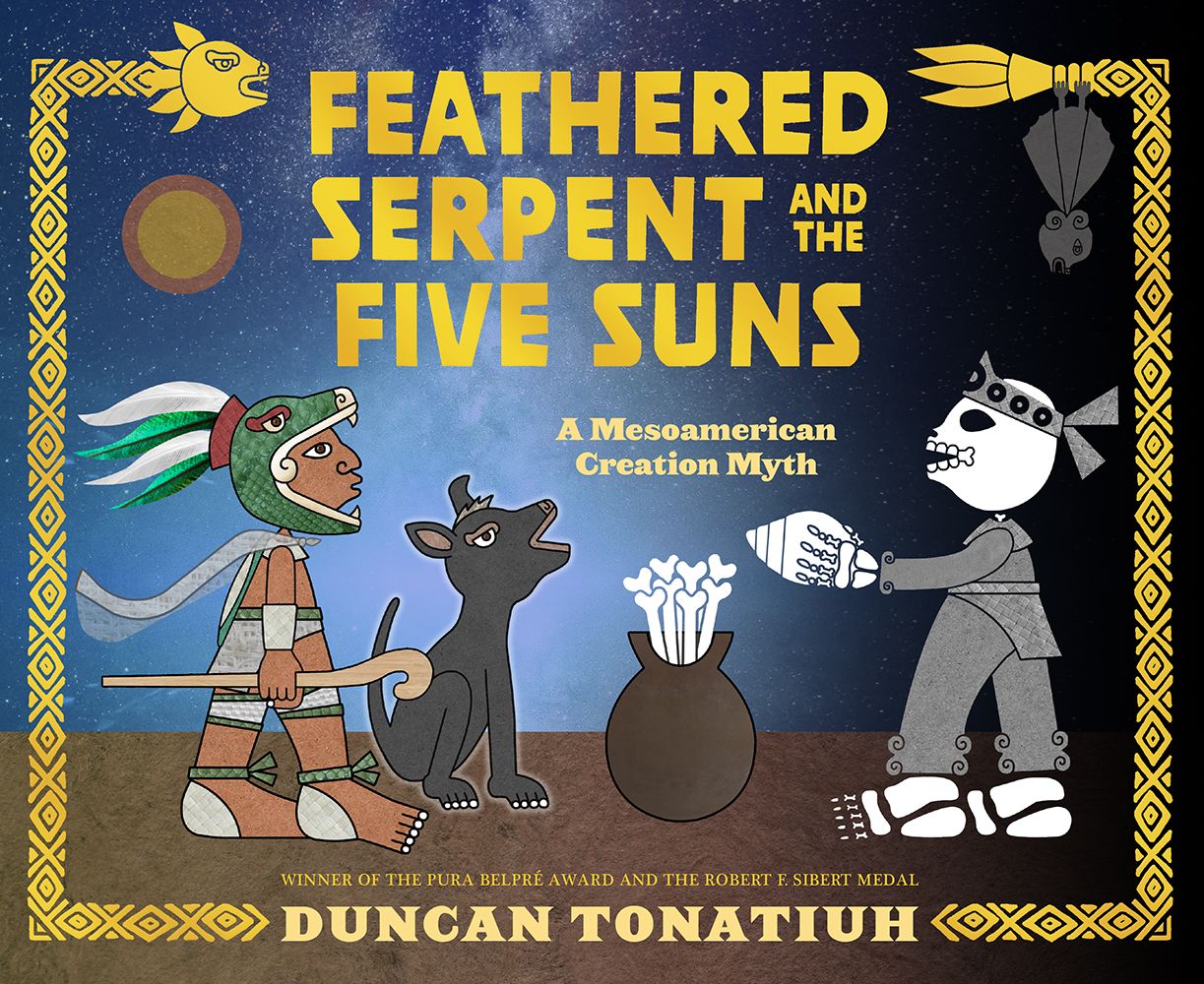 cover of Feathered Serpent and the Five Suns: A Mesoamerican Creation Myth by Duncan Tonatiuh