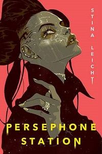 Cover of Persephone Station by Stina Leicht 