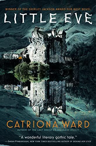 cover of Little Eve by Catriona Ward; photo of a creepy Scottish castle