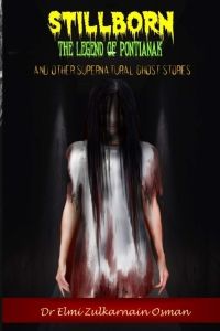 Cover of Stillborn: The Legend of Pontianak and Other Supernatural Ghost Stories by Elmi Zulkarnain Osman