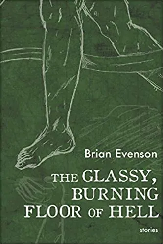 cover of The Glassy, Burning Floor of Hell by Brian Evenson; white chalk on green background of legs walking