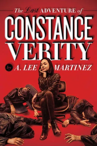 The Last Adventure of Constance Verity By A. Lee Martinez Book Cover